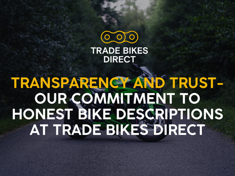 Transparency and Trust - Our Commitment to Honest Bike Descriptions at Trade Bikes Direct