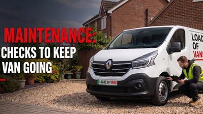 Van Maintenance Guide: Everything You Need to Keep Your Van on the Road