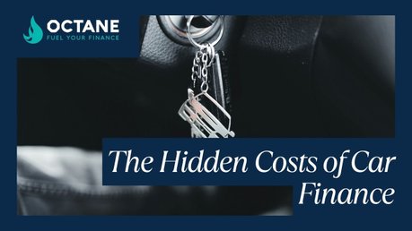 Octane Finance The Hidden costs of car finance